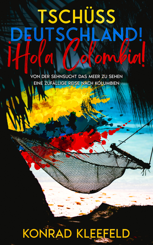 Cover: 9783968910611 | Tschüss Deutschland! ¡Hola Colombia! | Konrad Kleefeld | Buch | 161 S.