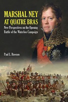 Pen & Sword Books Ltd Marshal Ney At Quatre Bras