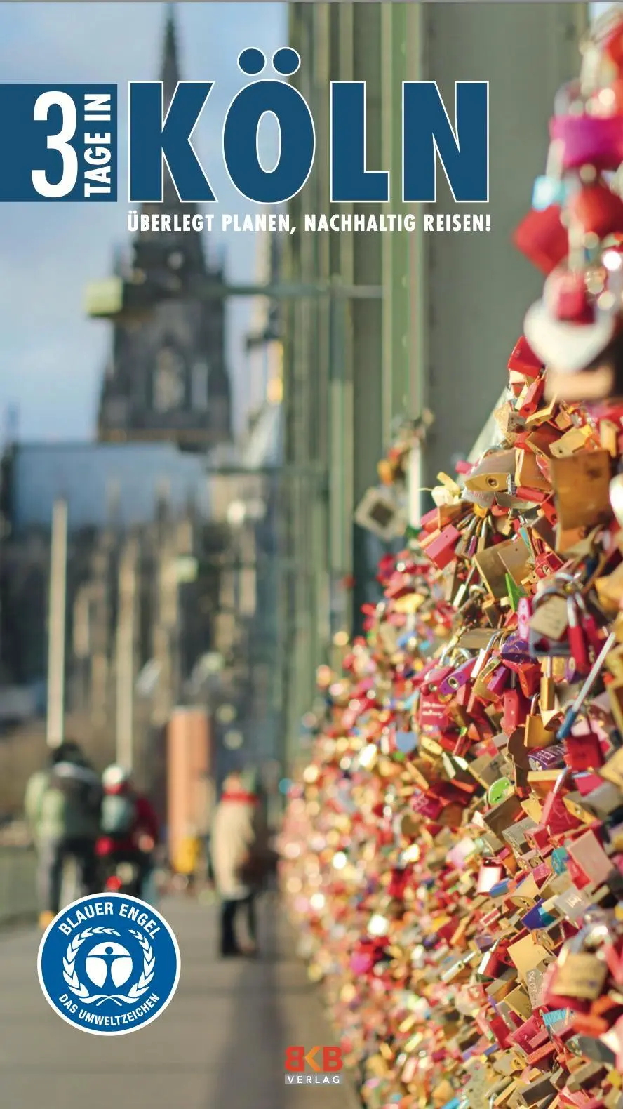 Cover: 9783967220711 | 3 Tage in Köln | Überlegt planen, nachhaltig reisen! | Hintzen-Bohlen