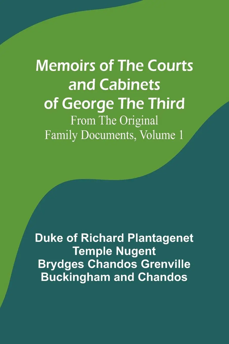 Cover: 9789357090711 | Memoirs of the Courts and Cabinets of George the Third; From the...