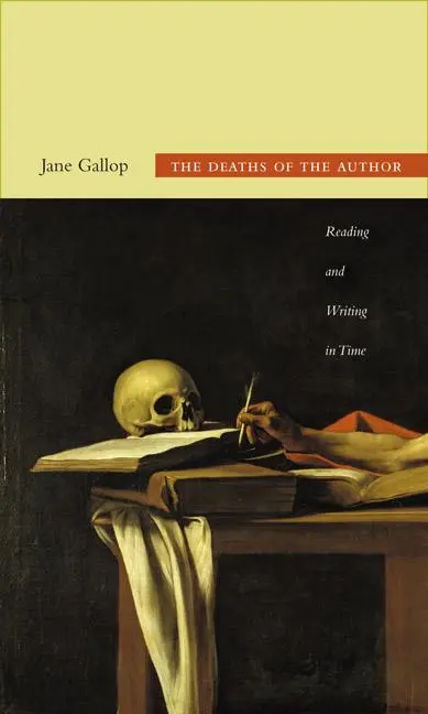 Cover: 9780822350811 | The Deaths of the Author | Reading and Writing in Time | Jane Gallop
