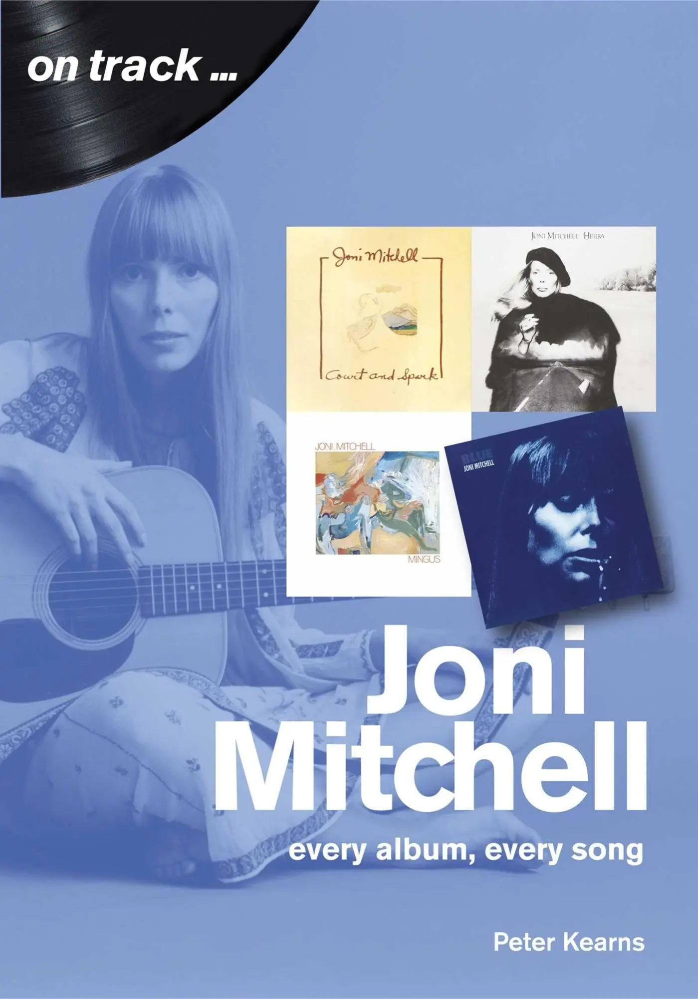 Cover: 9781789520811 | Joni Mitchell | Every Album, Every Song | Peter Kearns | Taschenbuch