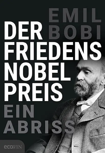 Cover: 9783711000811 | Der Friedensnobelpreis | Ein Abriss | Emil Bobi | Buch | 192 S. | 2015