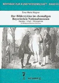 Cover: 9783892350811 | Wagner, E: Bilderzyklus im ehemaligen Bayerischen National. | Wagner
