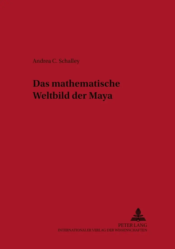 Cover: 9783631350911 | Das mathematische Weltbild der Maya | Andrea Schalley | Taschenbuch