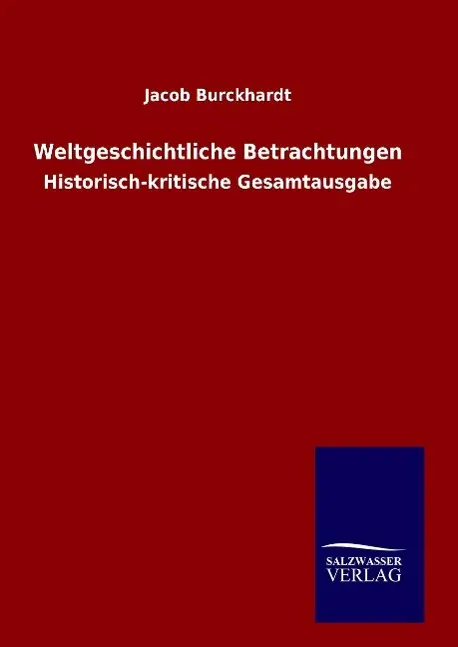 Cover: 9783734000911 | Weltgeschichtliche Betrachtungen | Historisch-kritische Gesamtausgabe
