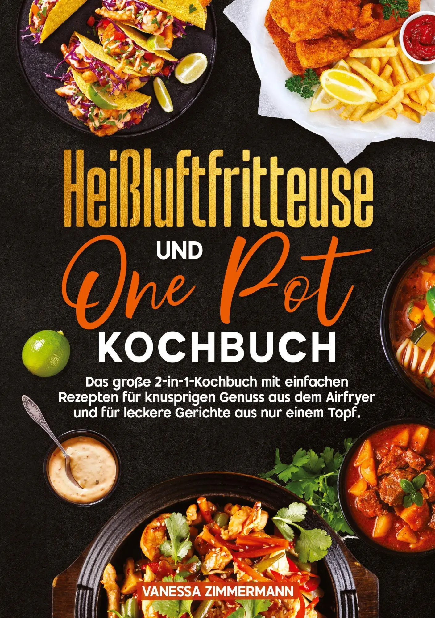 Cover: 9783384741011 | Heißluftfritteuse und One Pot Kochbuch | Vanessa Zimmermann | Buch
