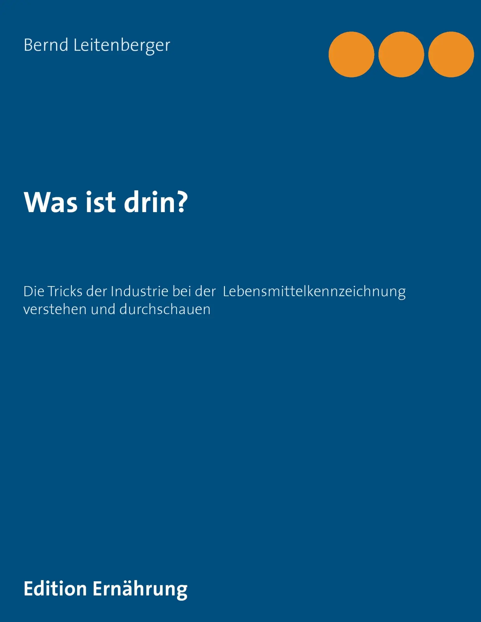 Cover: 9783738641011 | Was ist drin? | Bernd Leitenberger | Taschenbuch | 272 S. | Deutsch