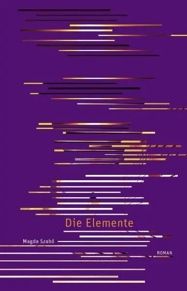 Cover: 9783905951011 | Die Elemente | Roman | Magda Szabó | Buch | 296 S. | Deutsch | 2010