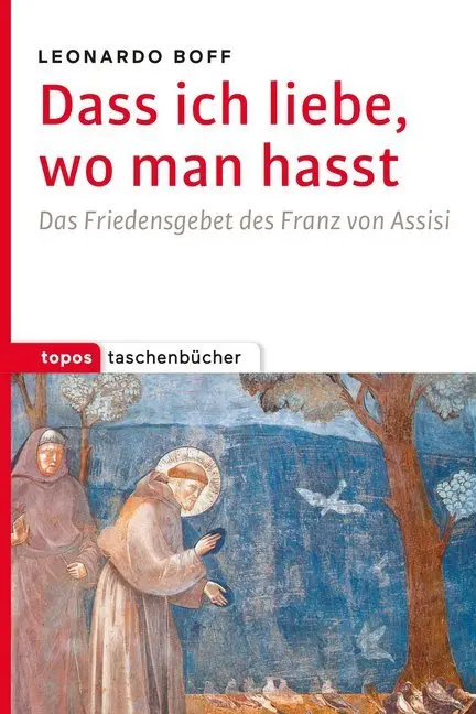 Cover: 9783836711111 | Dass ich liebe, wo man hasst | Das Friedensgebet des Franz von Assisi