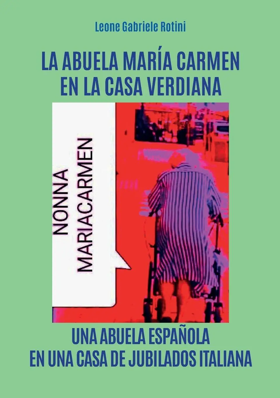 Cover: 9791221491111 | La Abuela Maria Carmen en la Casa Verdiana | Leone Gabriele Rotini