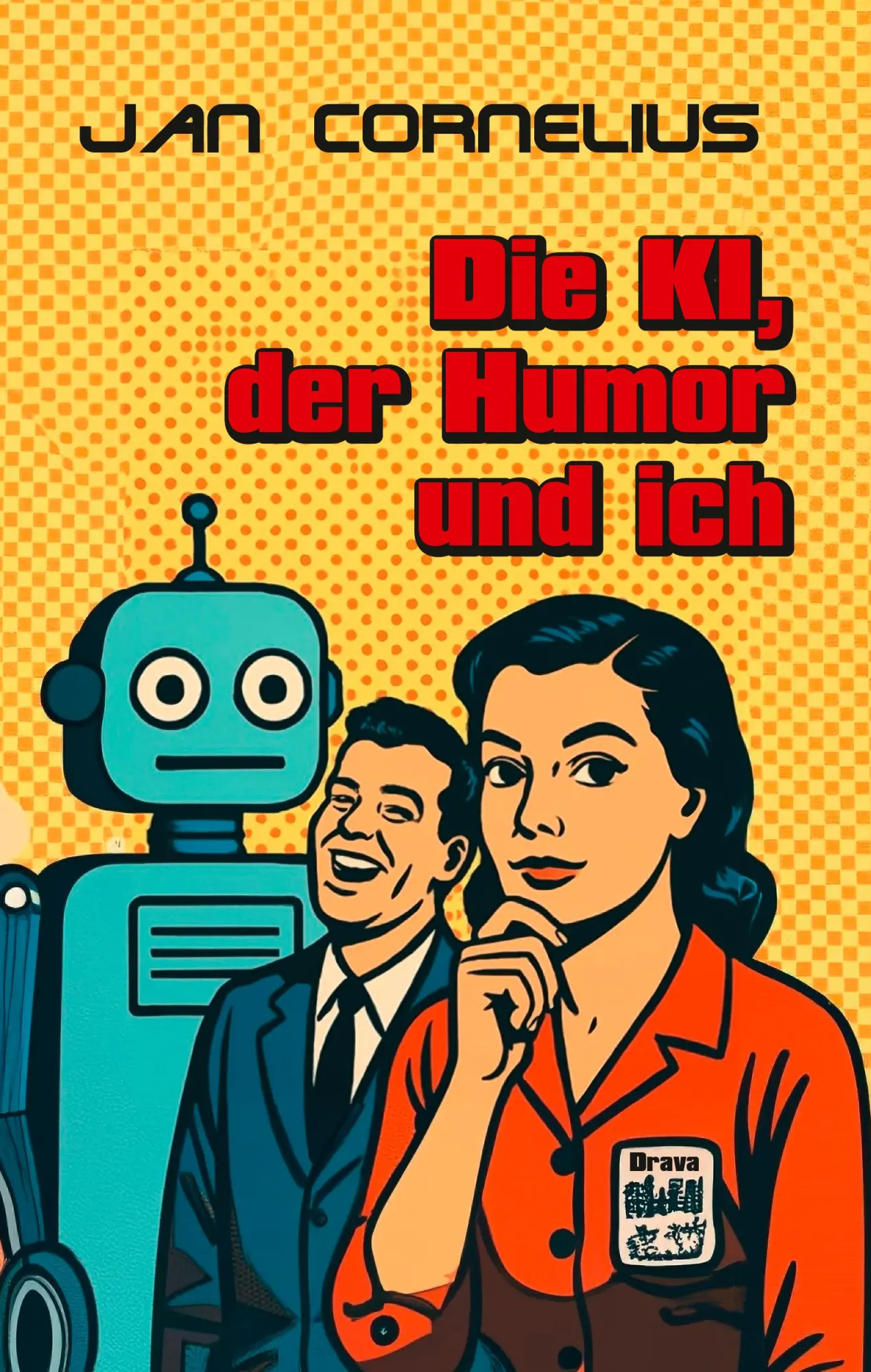 Cover: 9783991381211 | Die KI, der Humor und ich | Jan Cornelius | Buch | 200 S. | Deutsch