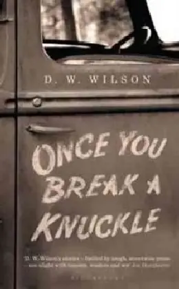 Cover: 9781408831311 | Once You Break a Knuckle | Stories | D. W. Wilson | Taschenbuch | 2013