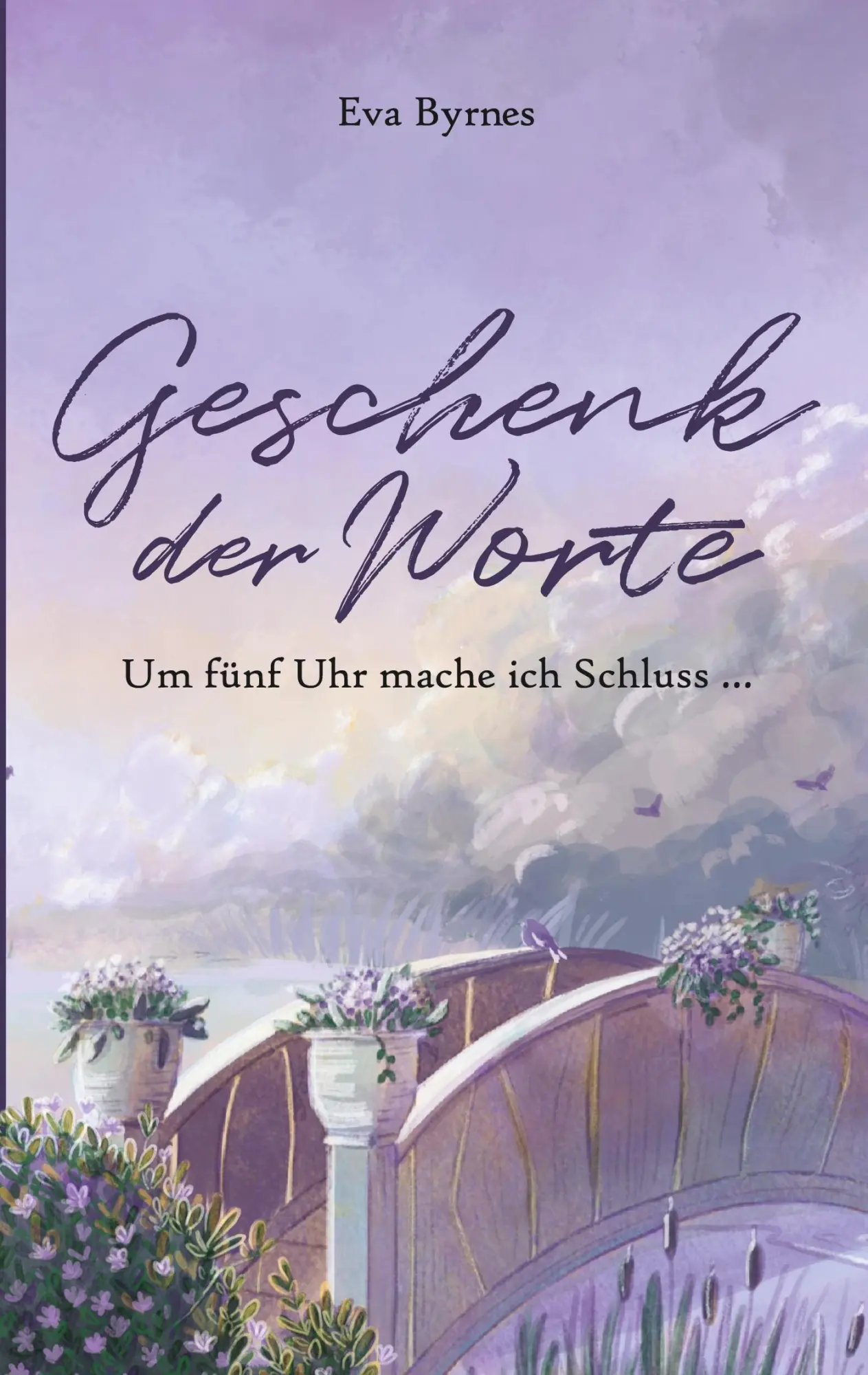 Cover: 9783695741311 | Geschenk der Worte | Um fünf Uhr mache ich Schluss... | Eva Byrnes