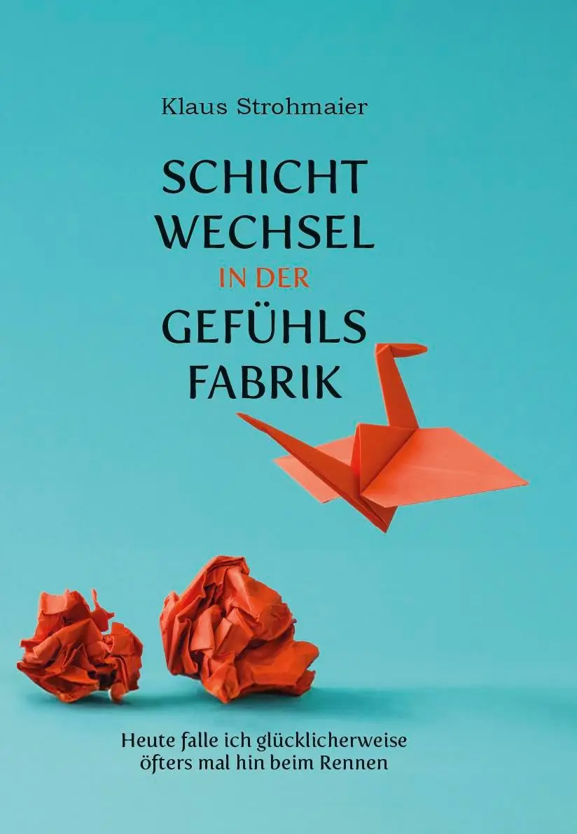 Cover: 9783758101311 | Schichtwechsel in der Gefühlsfabrik | Klaus Strohmaier | Buch | 2025