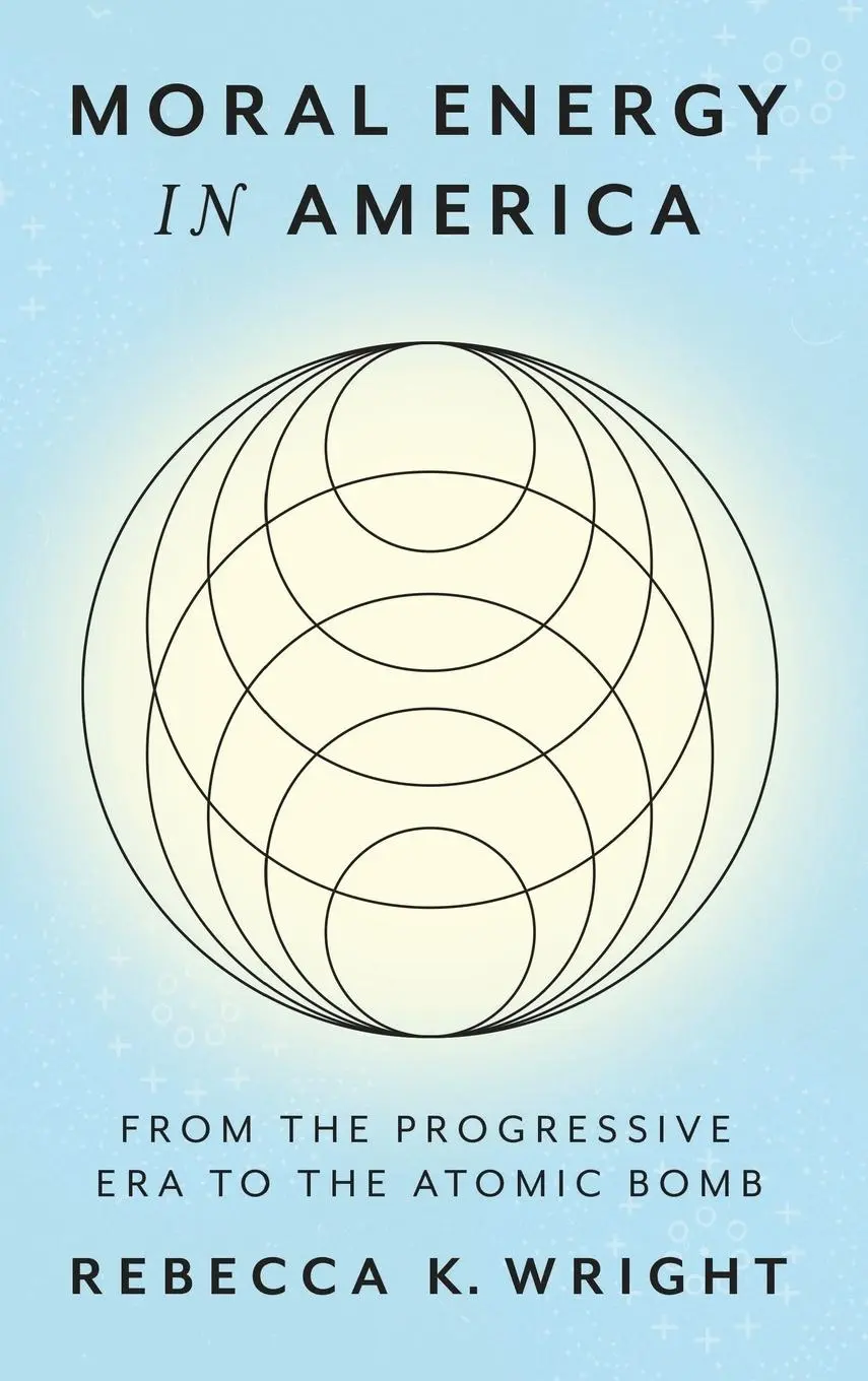 Cover: 9781421451411 | Moral Energy in America | From the Progressive Era to the Atomic Bomb