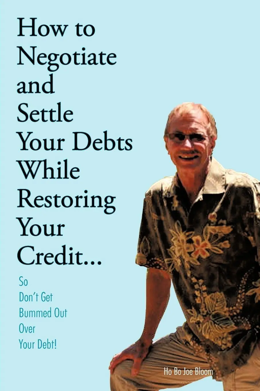Cover: 9781463411411 | How to Negotiate and Settle Your Debts While Restoring Your Credit...