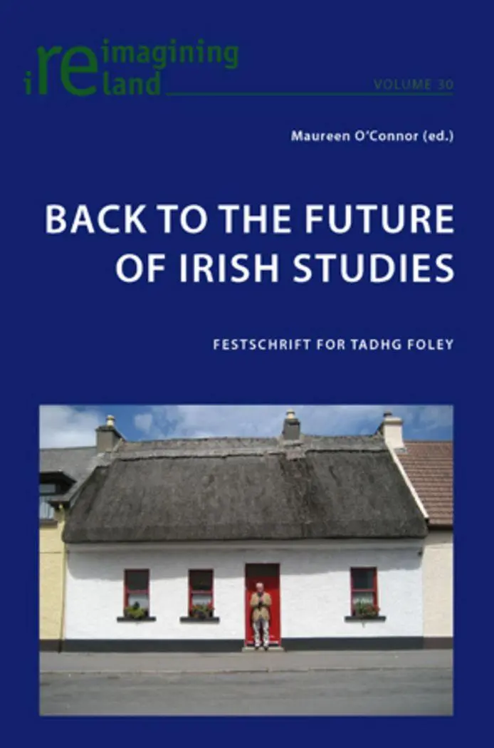 Back to the Future of Irish Studies: Festschrift for Tadhg Foley (Reimagining Ireland)