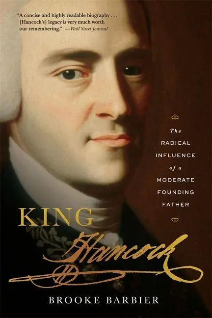 Cover: 9780674301511 | King Hancock | The Radical Influence of a Moderate Founding Father