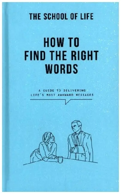 Cover: 9781912891511 | How to Find the Right Words | The School of Life | Buch | Gebunden