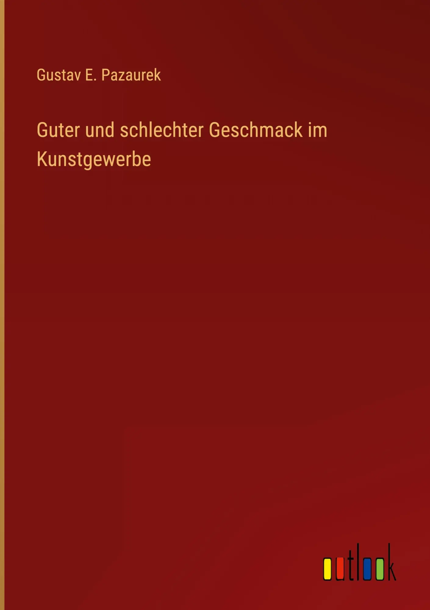 Cover: 9783368261511 | Guter und schlechter Geschmack im Kunstgewerbe | Gustav E. Pazaurek