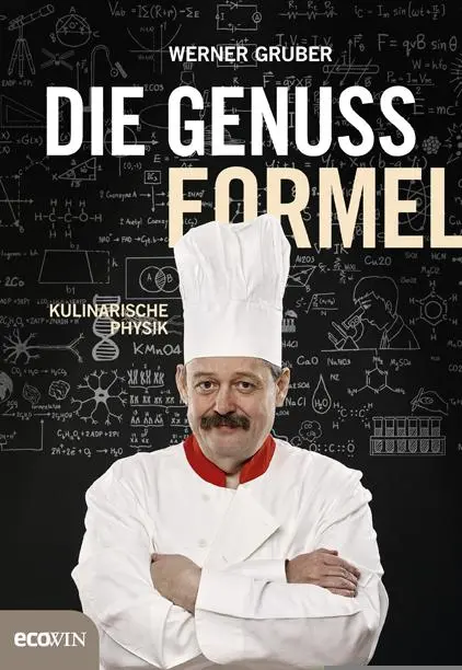 Cover: 9783711001511 | Die Genussformel | Kulinarische Physik | Werner Gruber | Buch | 312 S.