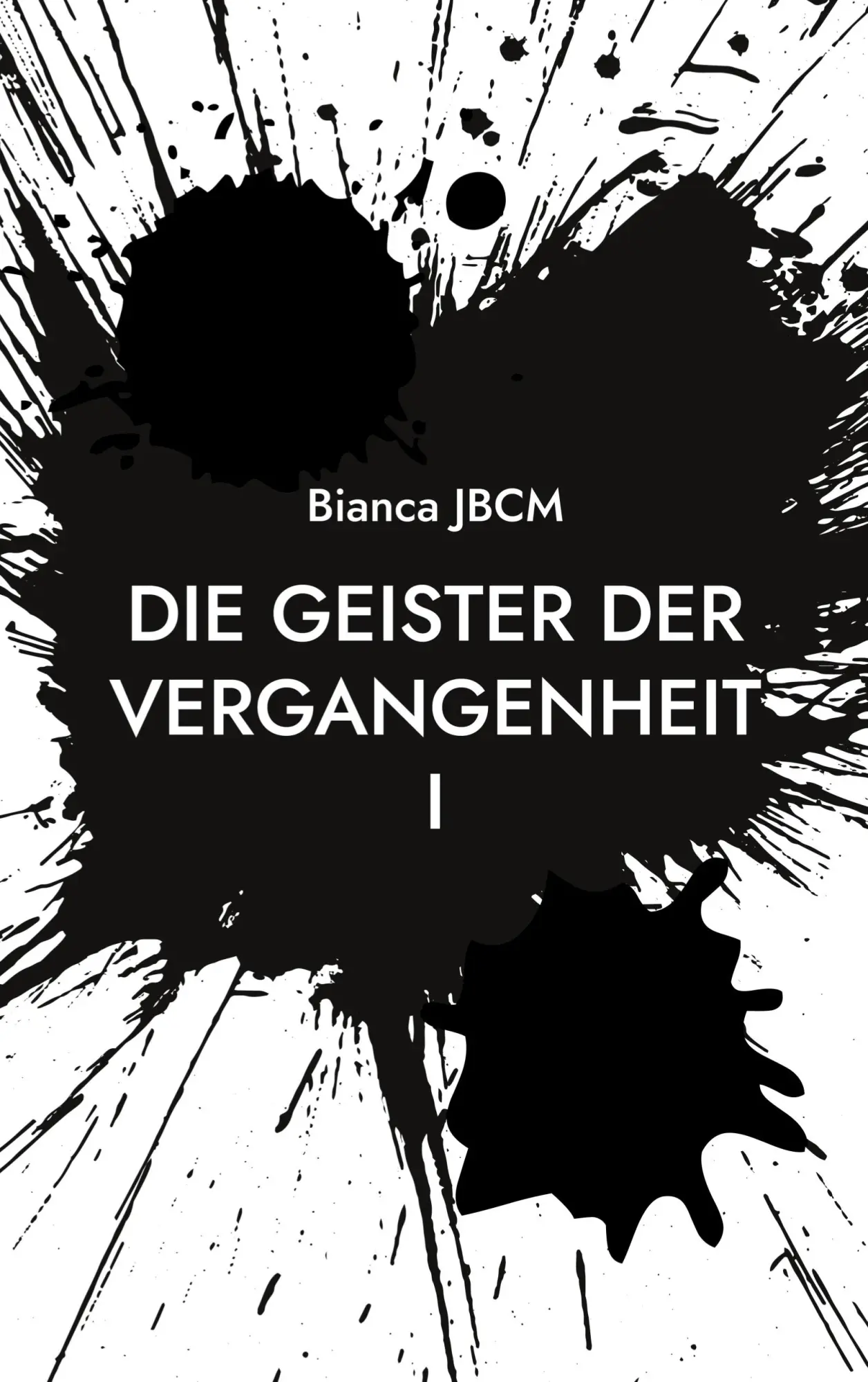 Cover: 9783758321511 | Die Geister der Vergangenheit I | Bianca Jbcm | Taschenbuch | 248 S.