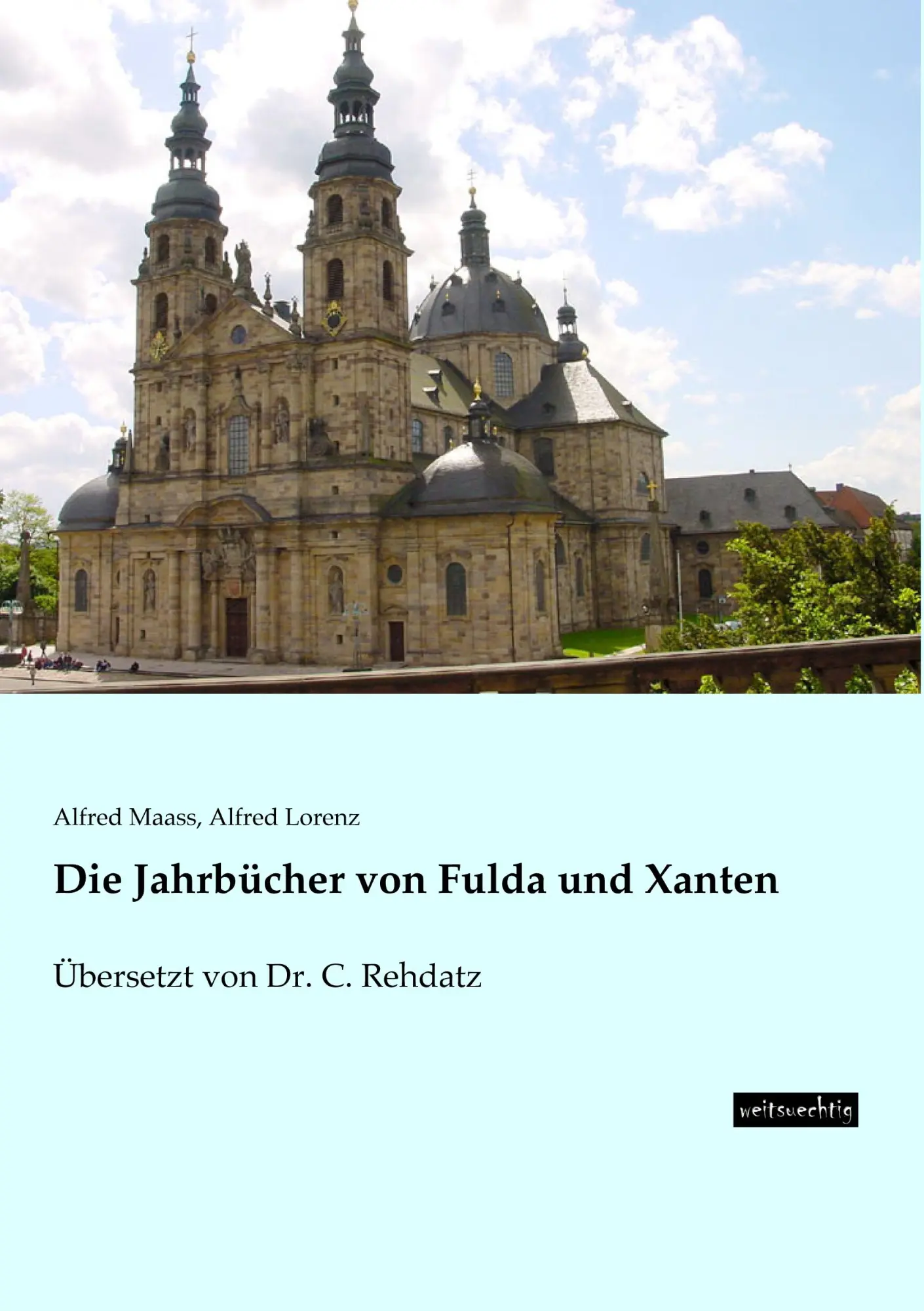 Cover: 9783956561511 | Die Jahrbücher von Fulda und Xanten | Übersetzt von Dr. C. Rehdatz