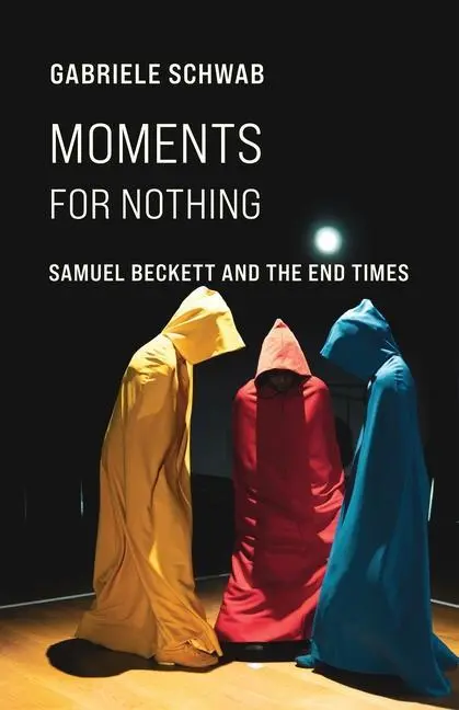 Cover: 9780231211611 | Moments for Nothing | Samuel Beckett and the End Times | Schwab | Buch