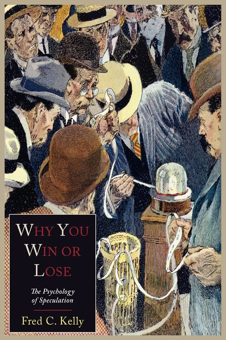 Cover: 9781614271611 | Why You Win or Lose | The Psychology of Speculation | Fred C. Kelly Cover: 9781614271611 | Why You Win or Lose | The Psychology of Speculation | Fred C. Kelly