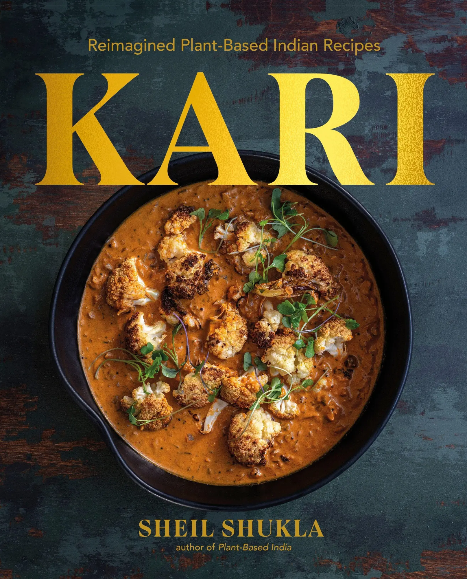 Cover: 9780593961711 | Kari | Reimagined Curries and Other Indian-Inspired Recipes | Shukla