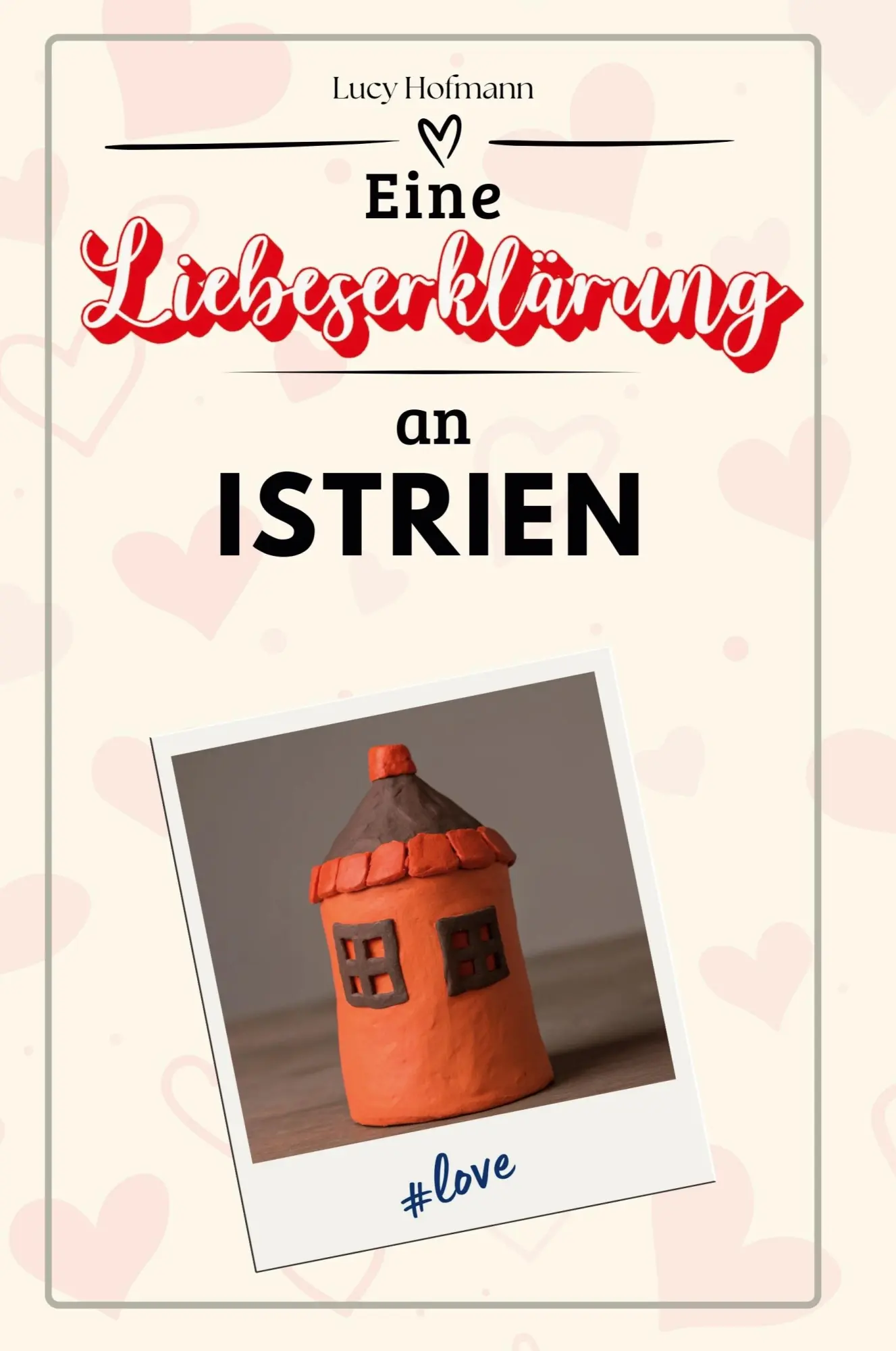 Cover: 9783759151711 | Eine Liebeserklärung an Istrien | Lucy Hofmann | Taschenbuch | 66 S.