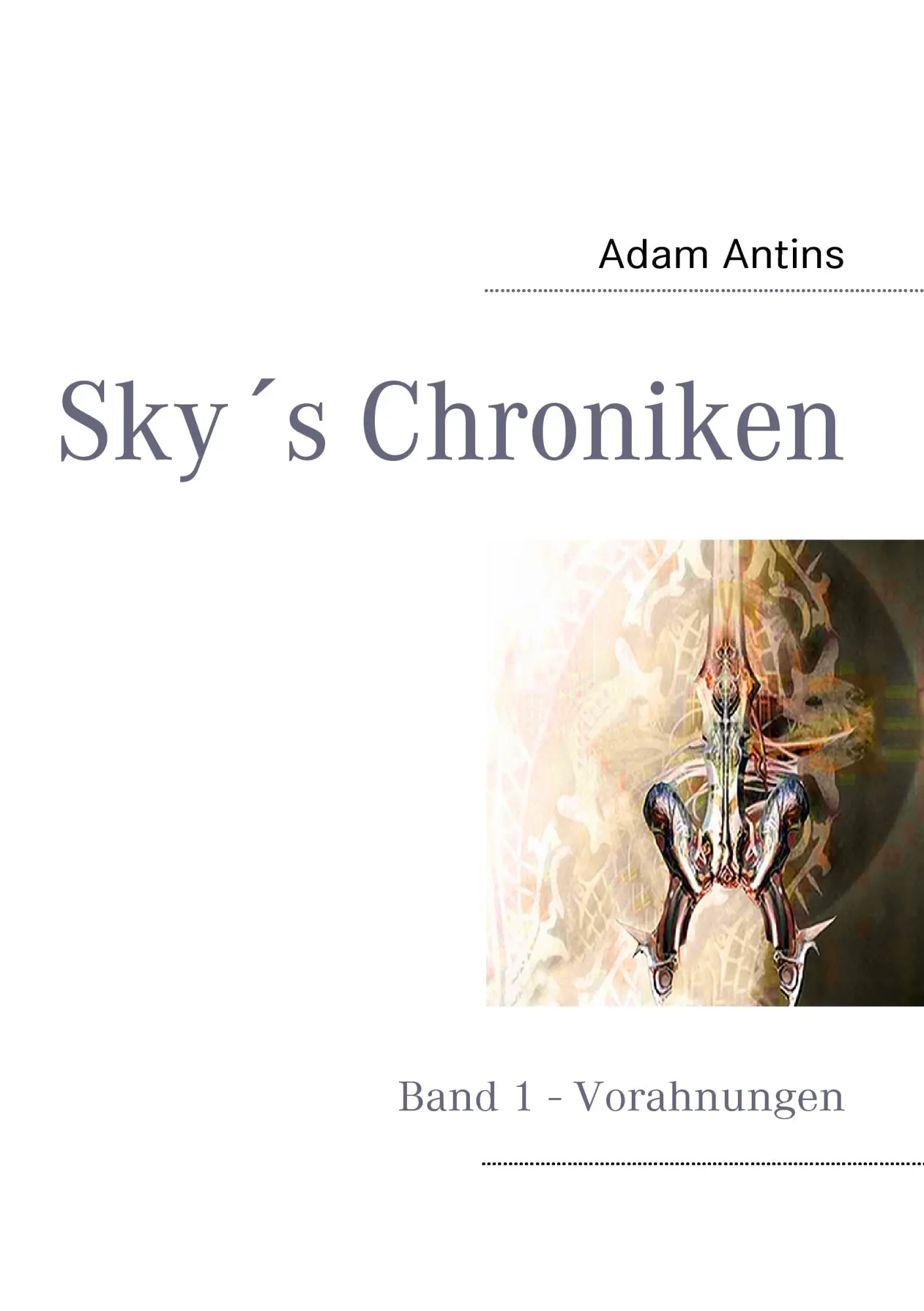 Sky's Chroniken: Band 1 - Vorahnungen