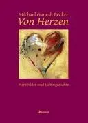 Cover: 9783839191811 | Von Herzen | Herzbilder und Liebesgedichte | Michael Becker | Buch