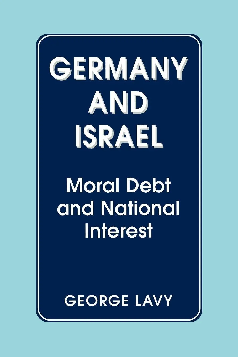 Cover: 9780714641911 | Germany and Israel | Moral Debt and National Interest | George Lavy