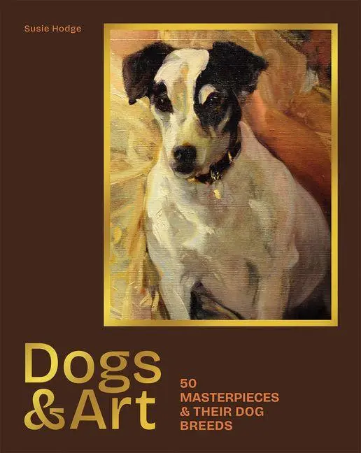 Cover: 9781786751911 | Dogs &amp; Art | 50 Masterpieces &amp; Their Dog Breeds | Susie Hodge | Buch