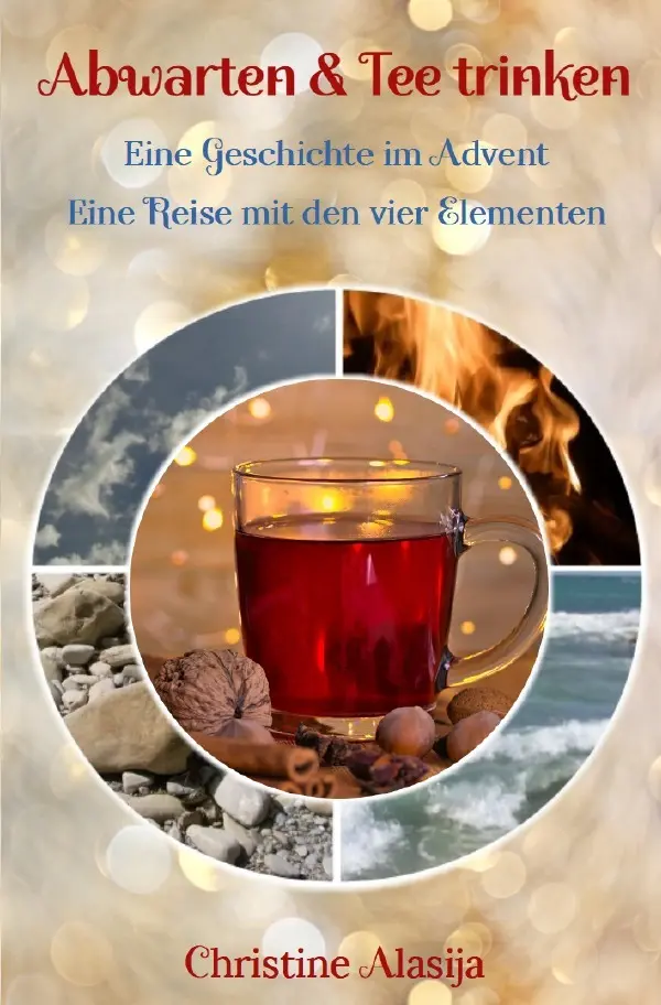 Cover: 9783756541911 | Abwarten und Tee trinken - Eine Geschichte im Advent | Alasija | Buch