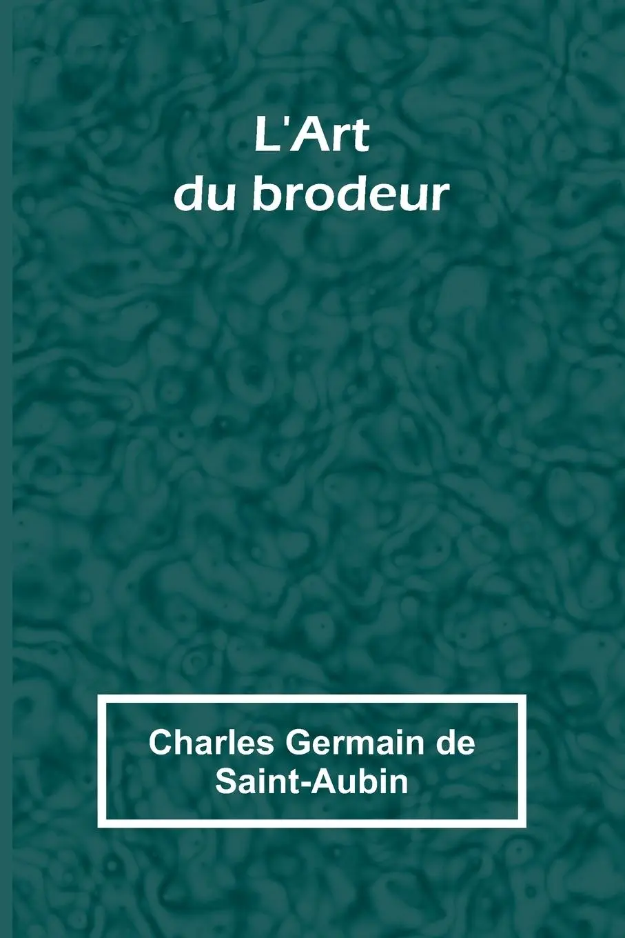 Cover: 9789364731911 | L'Art du brodeur | Charles Germain de Saint-Aubin | Taschenbuch | 2024