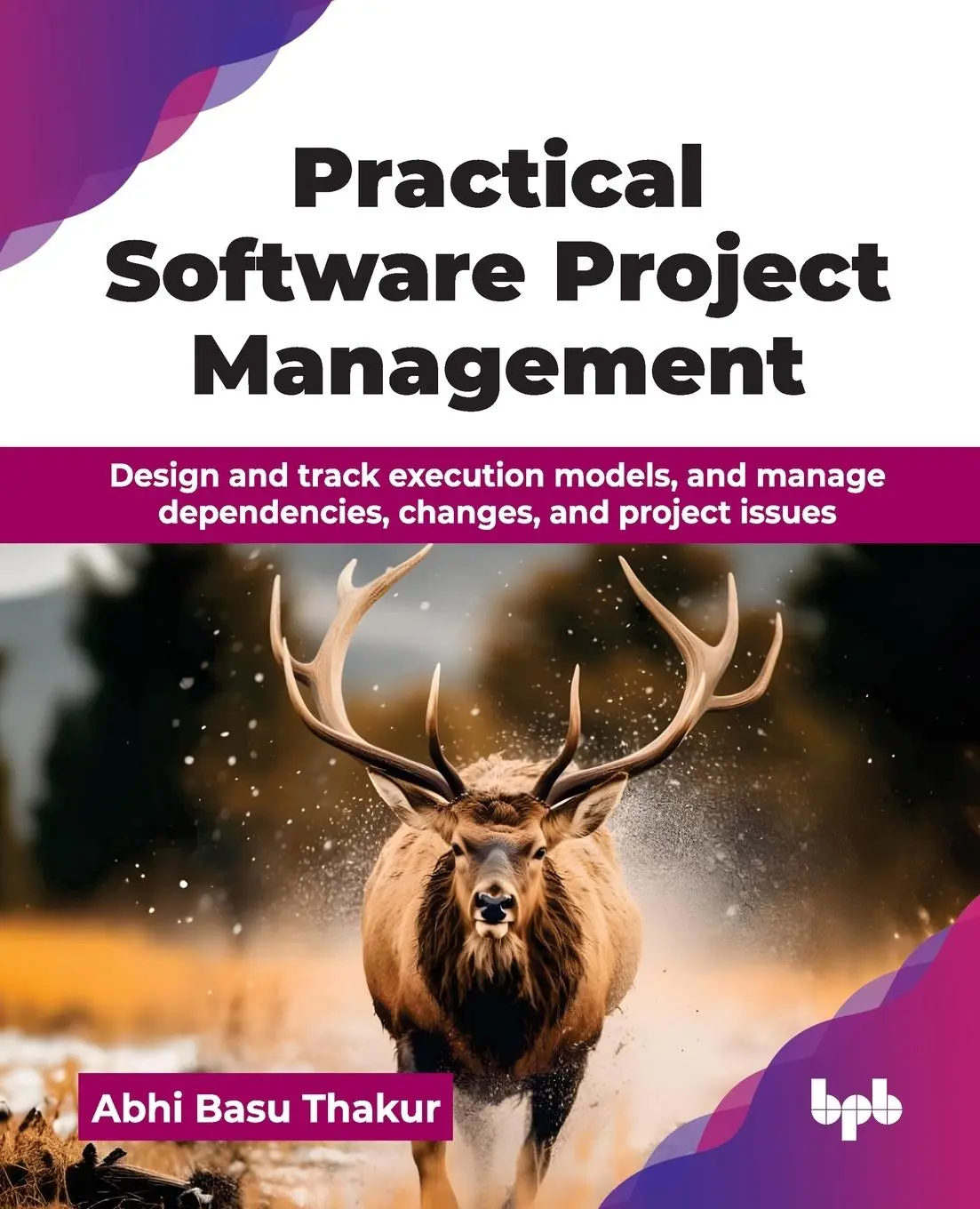 Cover: 9789365891911 | Practical Software Project Management | Abhi Basu Thakur | Taschenbuch