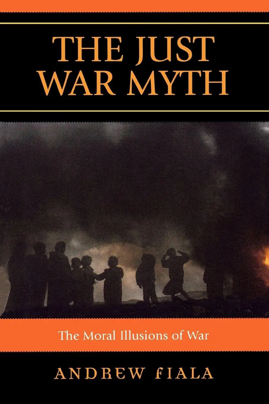 Cover: 9780742562011 | Just War Myth | The Moral Illusions of War | Andrew Fiala | Buch