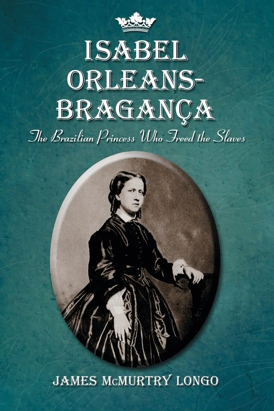 Cover: 9780786432011 | Isabel Orleans-Braganca | The Brazilian Princess Who Freed the Slaves
