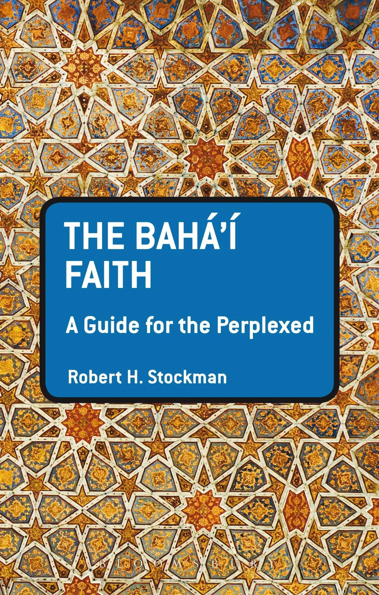Cover: 9781441192011 | The Baha'i Faith | A Guide for the Perplexed | Robert H. Stockman