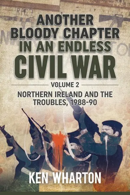Cover: 9781911512011 | Another Bloody Chapter in an Endless Civil War | Ken Wharton | Buch