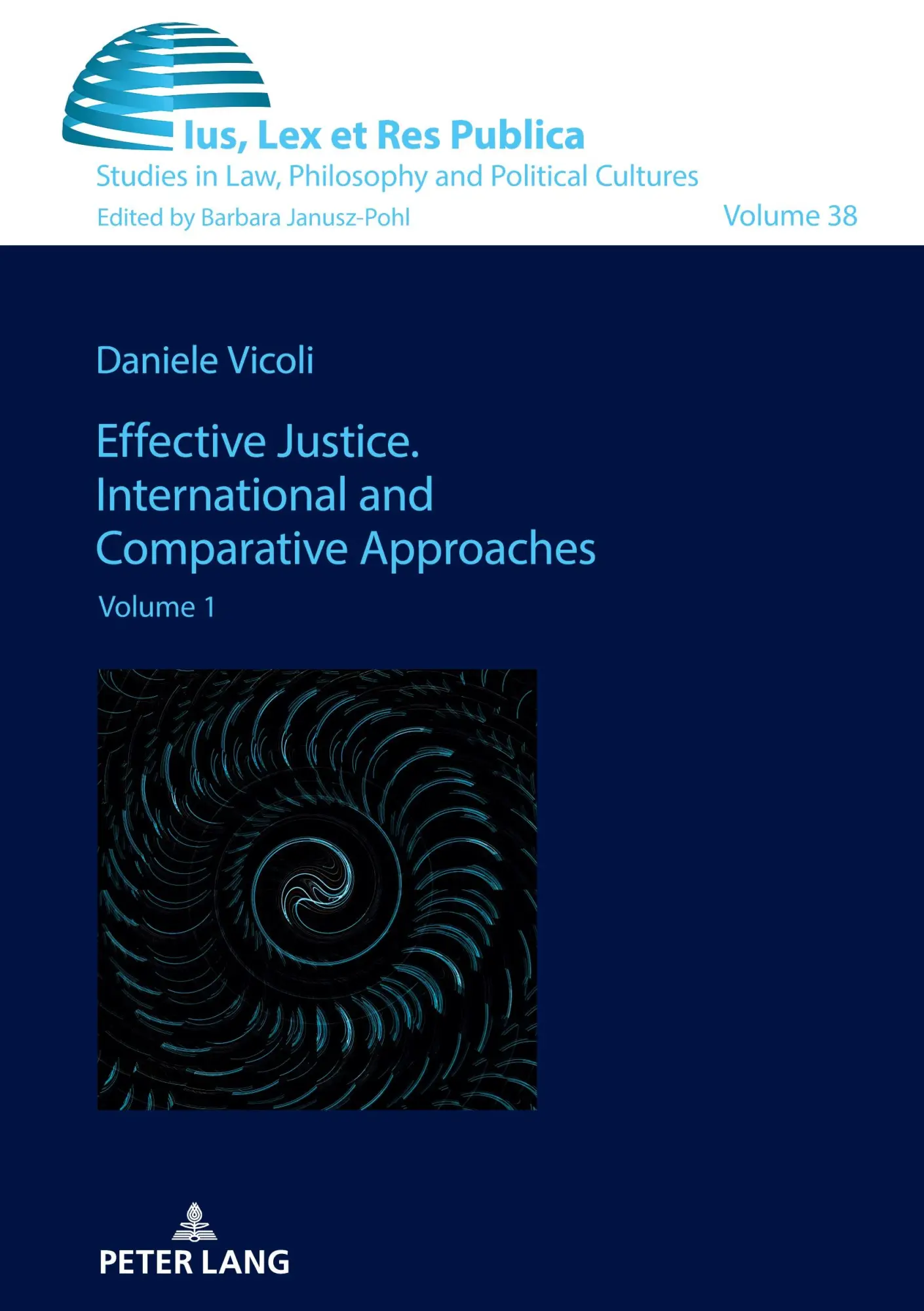 Effective Justice. International and Comparative Approaches: Volume 1 (Ius, Lex et Res Publica, Band 38)