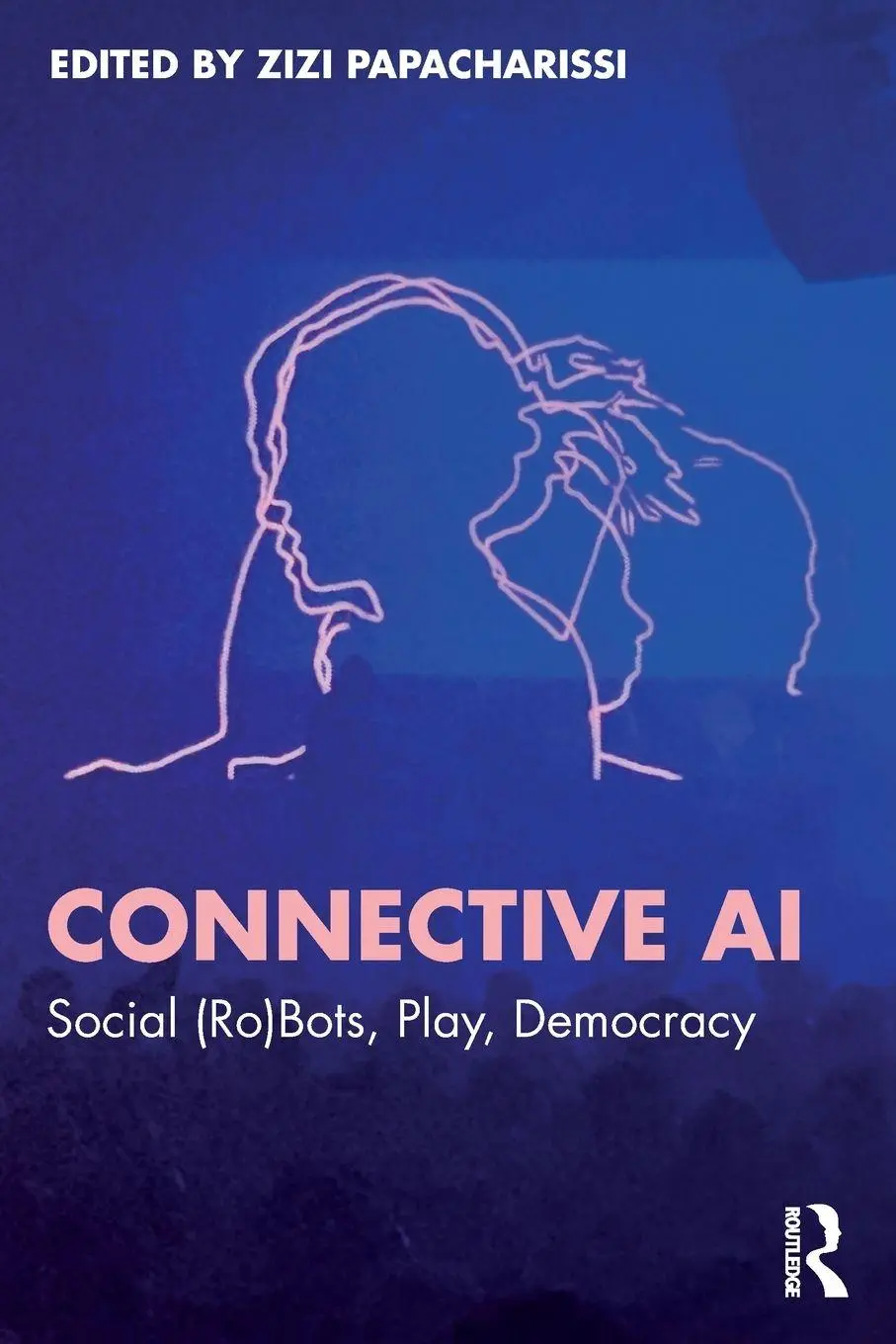 Cover: 9781032762111 | Connective AI | Social (Ro)Bots, Play, Democracy | Zizi Papacharissi
