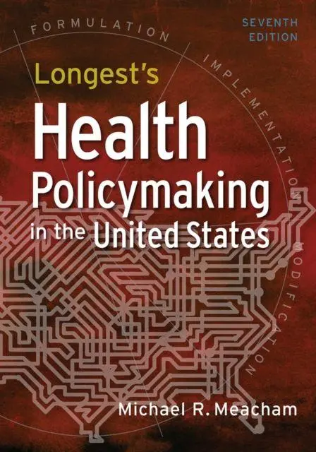 Cover: 9781640552111 | Longest's Health Policymaking in the United States, Seventh Edition