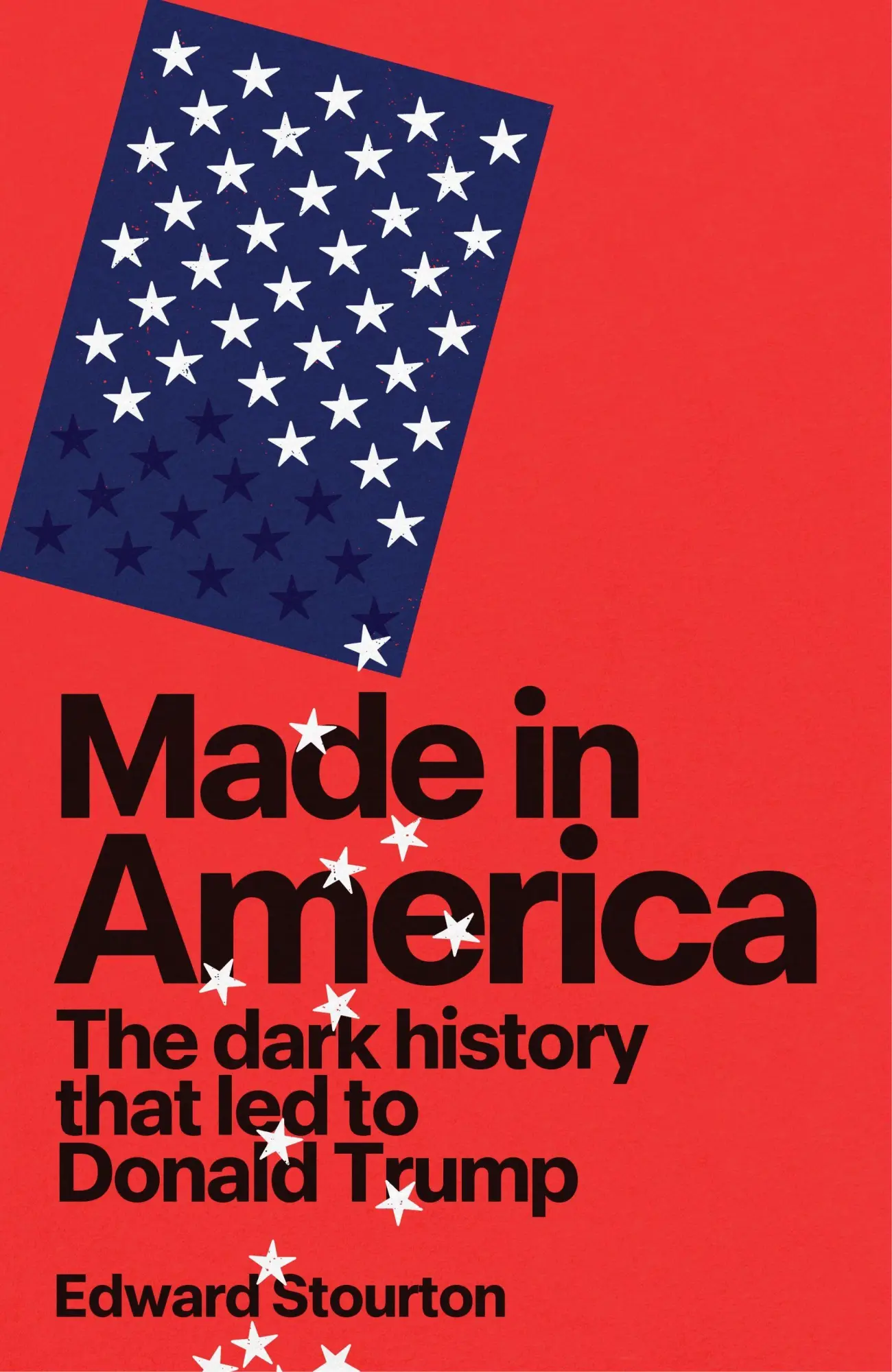 Cover: 9781911742111 | Made in America | The dark history that led to Donald Trump | Stourton