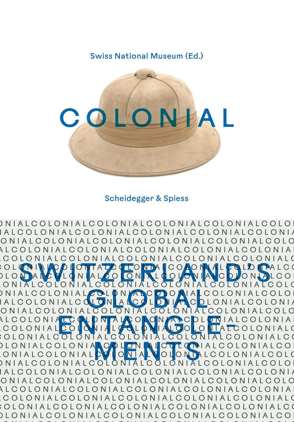 Cover: 9783039422111 | colonial - Switzerland's Global Entanglements | Nationalmuseum | Buch