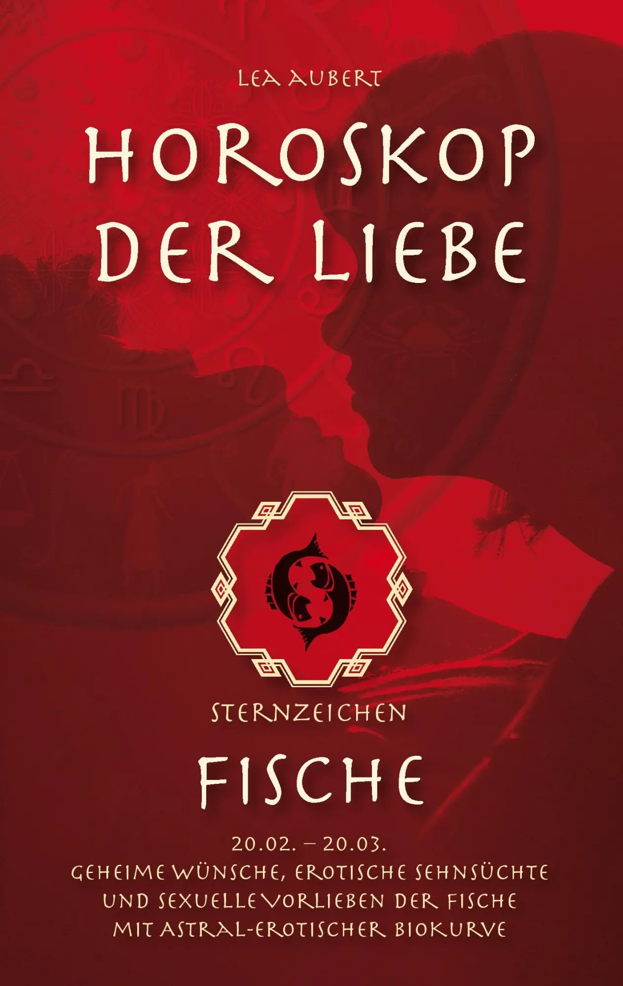 Cover: 9783839132111 | Horoskop der Liebe - Sternzeichen Fische | Lea Aubert | Taschenbuch
