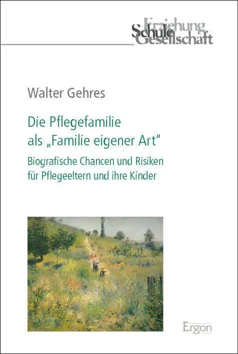 Cover: 9783987402111 | Die Pflegefamilie als "Familie eigener Art" | Walter Gehres | Buch